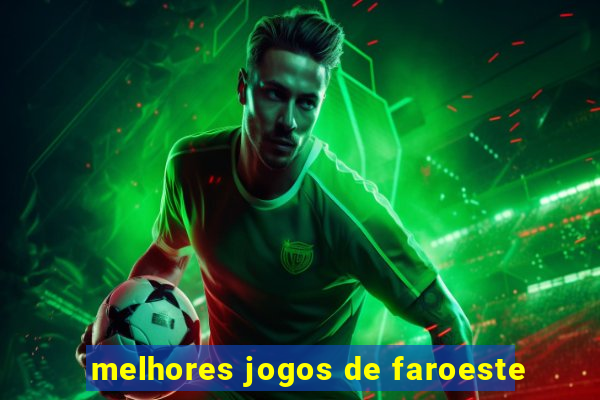 melhores jogos de faroeste